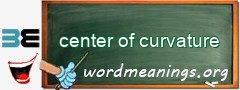 WordMeaning blackboard for center of curvature